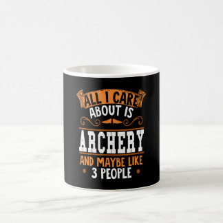 Archery - All I Care About Is Archery Coffee Mug