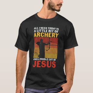 Archery Archers  Archery And A Whole Bunch Of Jesu T-Shirt