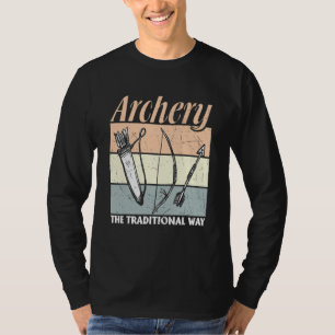 Archery Archers Archery The Traditional Way T-Shirt