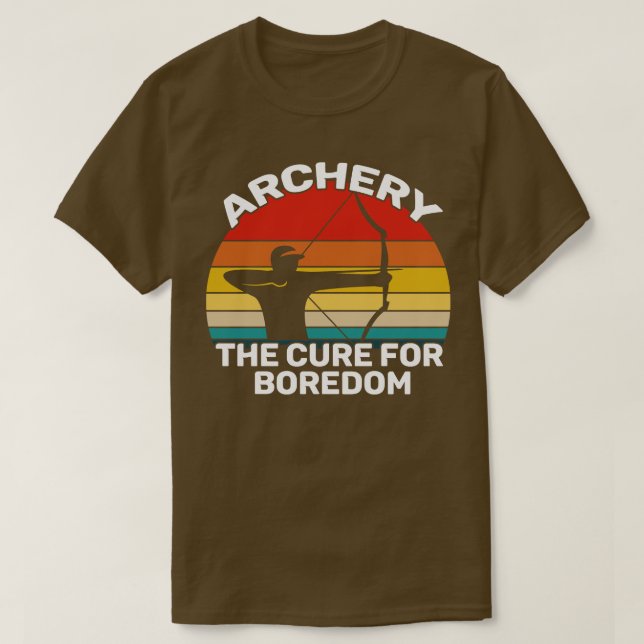 Archery Archery The Cure For Boredom (2) T-Shirt (Design Front)