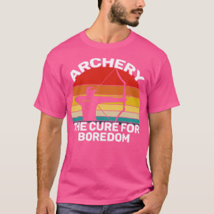 Archery Archery The Cure For Boredom T-Shirt