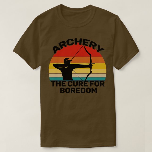 Archery Archery The Cure For Boredom T-Shirt (Design Front)