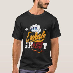 Archery Arrow Bow Target Hunting Aim Exhale Shoot T-Shirt