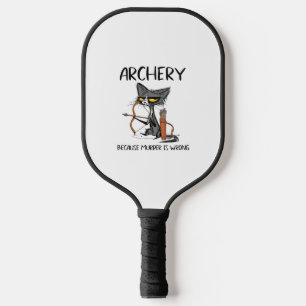 Archery because murder is wrong Funny cat archer  Pickleball Paddle