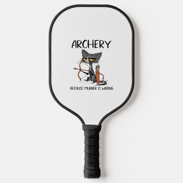 Archery because murder is wrong Funny cat archer  Pickleball Paddle (Front)