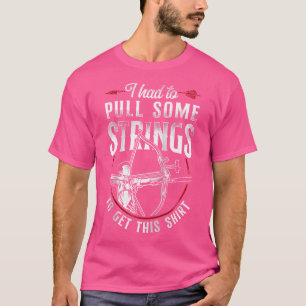 Archery Bow Archer Compound Bow I Had To Pull Some T-Shirt