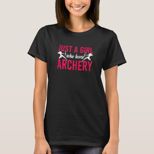 Archery Bow Archer Girl Just A Girl Who Loves Arch T-Shirt (Front)