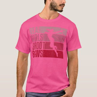 Archery Bow Archer Girl Real Girls Shoot Bows T-Shirt