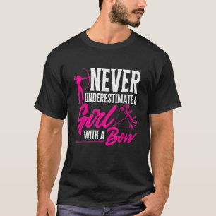 Archery Bow Arrows Never Underestimate A Girl With T-Shirt