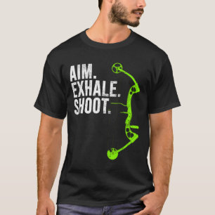 Archery Bow Hunting Aim Exhale Shoot T-Shirt