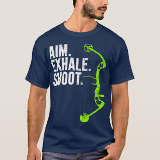 Archery Bow Hunting Aim Exhale Shoot T-Shirt
