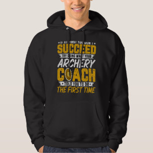 Archery Coach   If at First You Don't Succeed Arch Hoodie