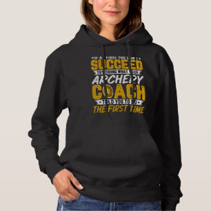 Archery Coach If at First You Don't Succeed Arch Hoodie
