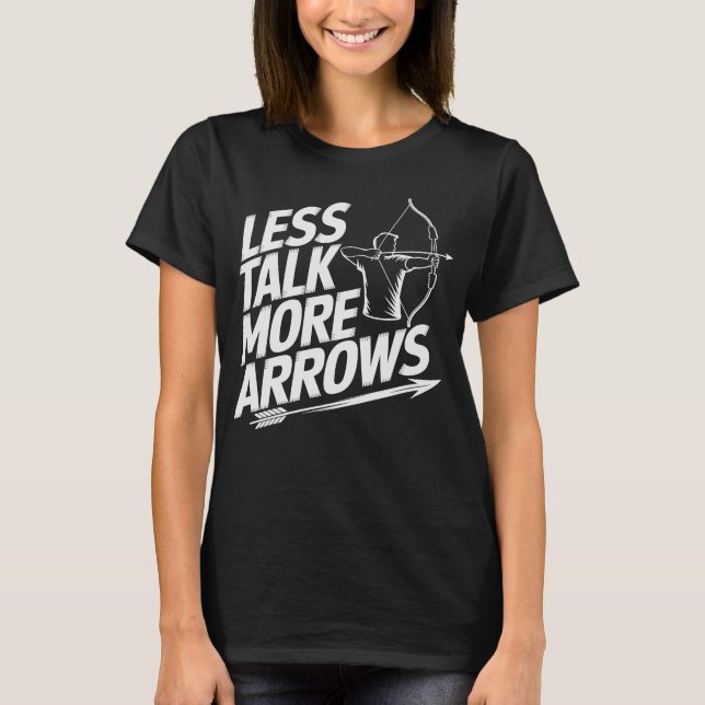 Archery Coach Less Talk More Arrows T-Shirt (Front)