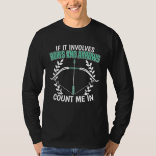Archery Count Me In Bow Hunting For Archers T-Shirt