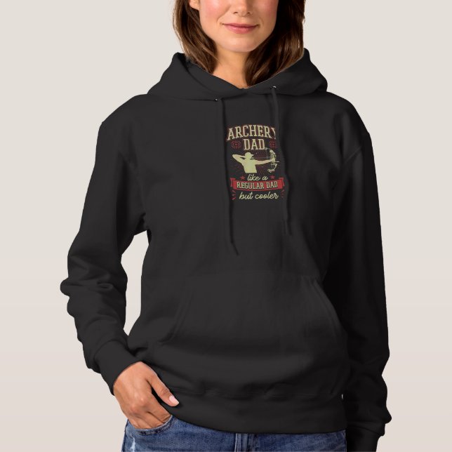 Archery Dad Like A Regular Dad But Cooler  2 Hoodie (Front)