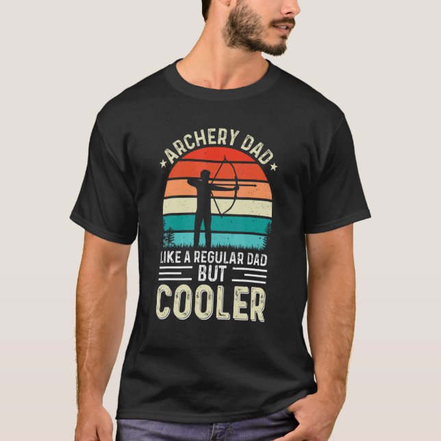 Archery Dad Like A Regular Dad For Daddy  Fathers  T-Shirt (Front)