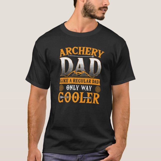 Archery Dad Like A Regular Dad Only Way Cooler Arc T-Shirt (Front)