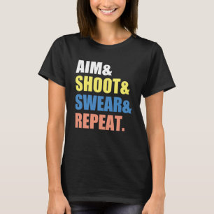Archery Darts Billard  Aim Shoot Swear Repeat T-Shirt