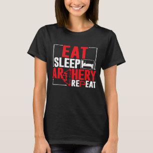 Archery Eat Sleep Archery Repeat Archer Hunter Hun T-Shirt