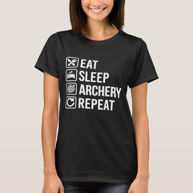 Archery Eat Sleep Repeat   T-Shirt (Front)