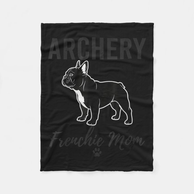 Archery Frenchie Mum Shirt Funny Dog Lover Archery Fleece Blanket (Front)