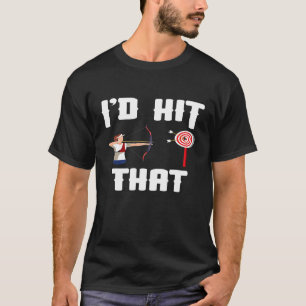 Archery Funny Id Hit That Bow Hunting Archer Sport T-Shirt