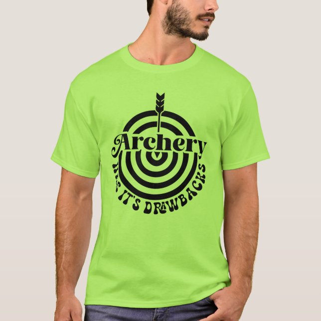 Archery Has Its Drawbacks T-Shirt (Front)