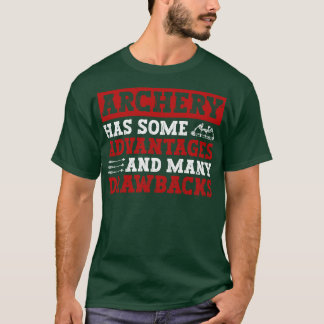 Archery Has Some Advantages And Many Drawbacks   A T-Shirt