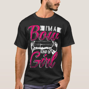 Archery I Am A Bow Kind Of Girl Loves Bow Hunting  T-Shirt