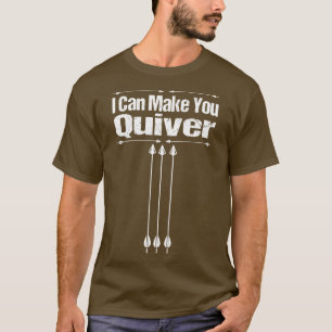 Archery I Can Make You Quiver T-Shirt