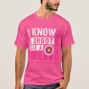 Archery I Shoot Like A Girl Try To Keep Up Archer T-Shirt