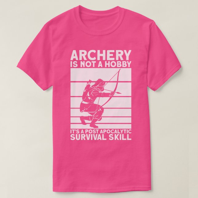 Archery Is A Survivor Skill I Bow I Archer  T-Shirt (Design Front)