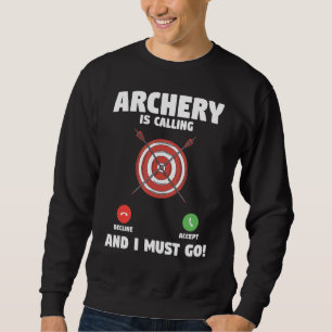 Archery Is Calling And I Must Go Bow Hunting Arche Sweatshirt