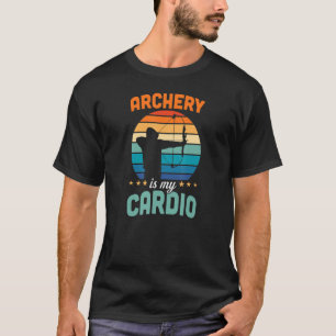 Archery Is My Cardio Bow And Arrow Archer T-Shirt