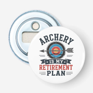 Archery Is My Retirement Plan Archer Bottle Opener
