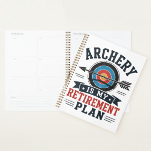 Archery Is My Retirement Plan Archer Planner