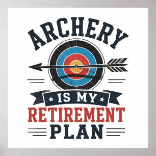 Archery Is My Retirement Plan Archer Poster