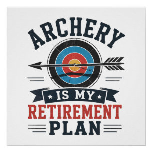 Archery Is My Retirement Plan Archer Poster
