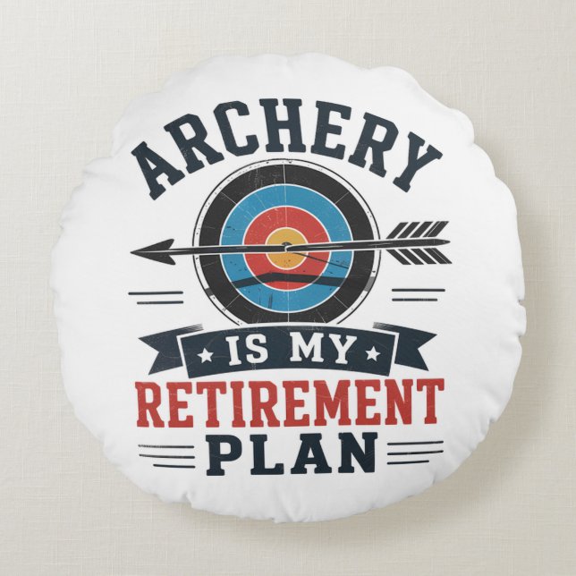 Archery Is My Retirement Plan Archer Round Cushion (Front)