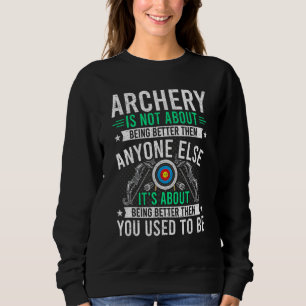 Archery Is Not About Anyone Else Archers Bowhunter Sweatshirt