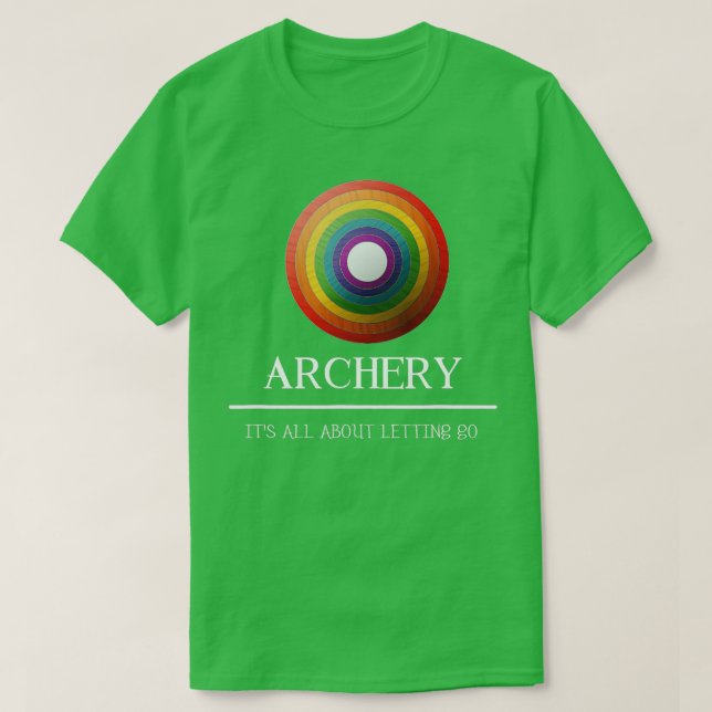 Archery Its All About Letting Go Gift Idea  T-Shirt (Design Front)