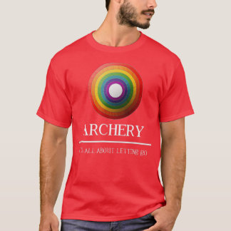 Archery Its All About Letting Go Gift Idea T-Shirt
