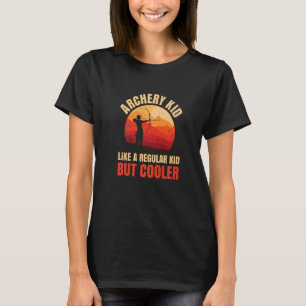 Archery Kid like a Regular Kid but Cooler T-Shirt