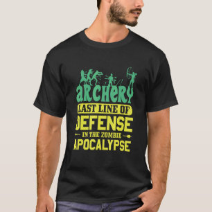 Archery Last Line Of Defence In The Zombie Apocaly T-Shirt