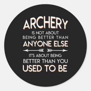 Archery Lover Better Than You Used To Be Classic Round Sticker