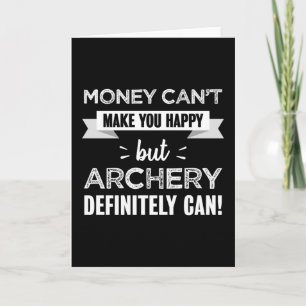 Archery makes you happy gift for Archer Card