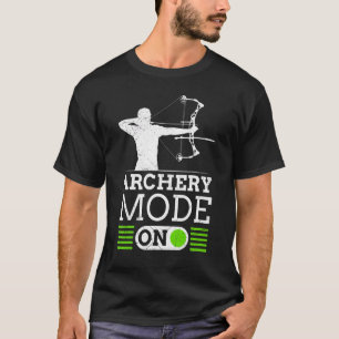 Archery Mode On Archery Compound Bow Archer T-Shirt