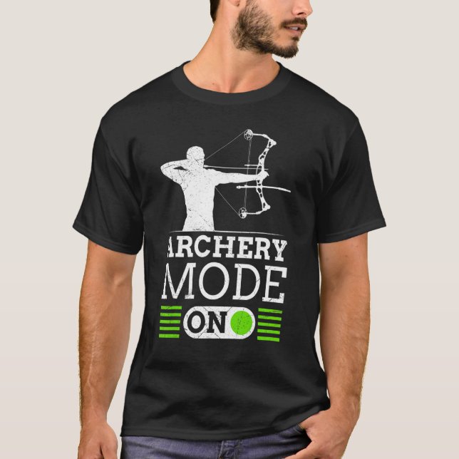Archery Mode On Archery Compound Bow Archer T-Shirt (Front)