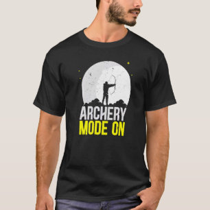Archery Mode On Bow Arrow Shooting Sport Archer T-Shirt